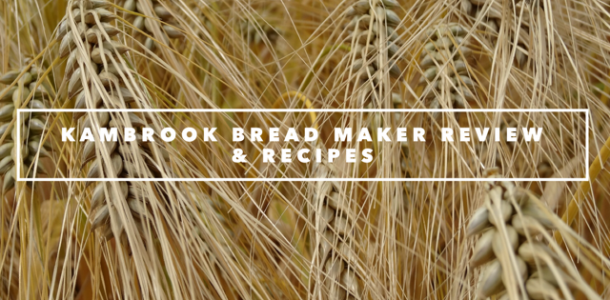 Kambrook Bread Maker Review & Recipes
