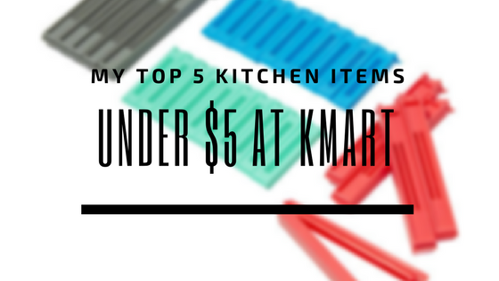 My Top 5 Kitchen Items $5 or Under from Kmart