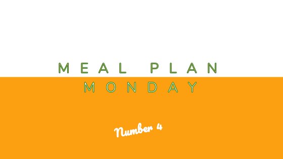 Meal Plan Monday #4