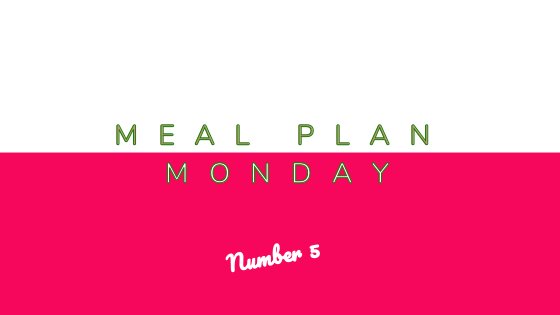 Meal Plan Monday #5