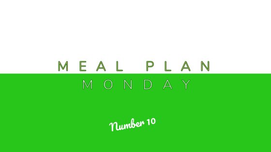 Meal Plan Monday #10