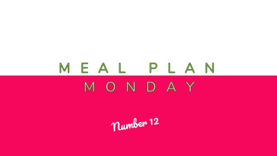 Meal Plan Monday #12