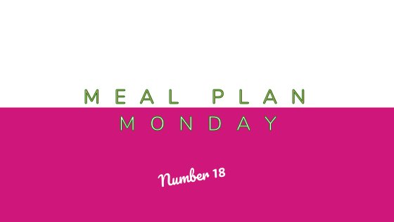 Meal Plan Monday #18