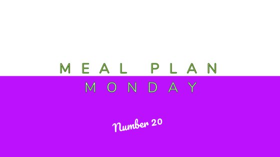 Meal Plan Monday #20